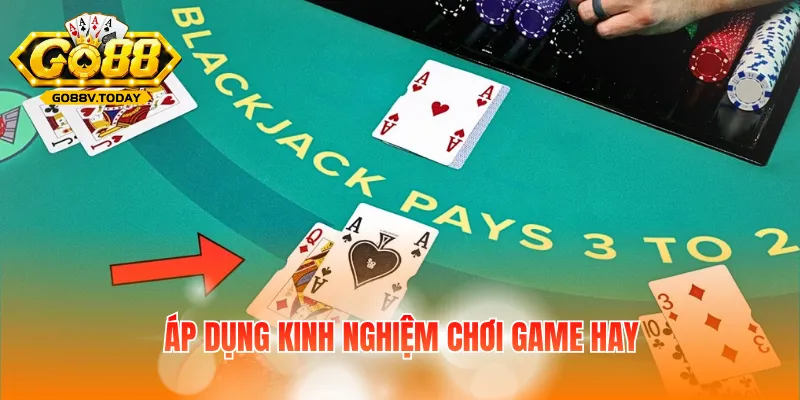 Áp dụng kinh nghiệm chơi game hay