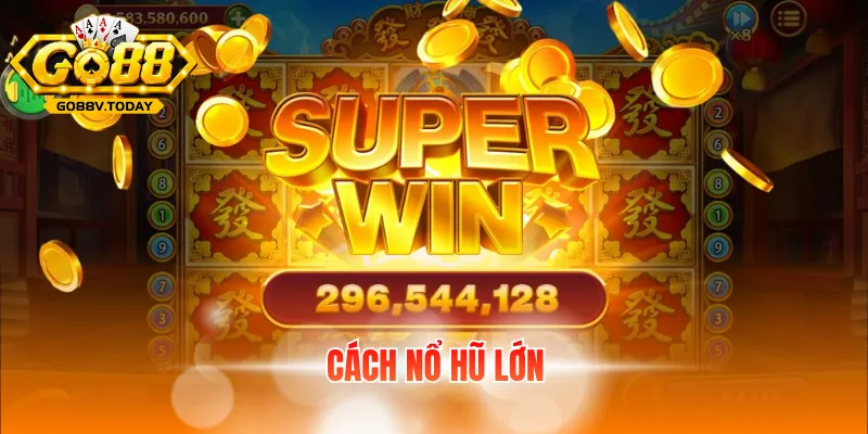 cách nổ hũ lớn