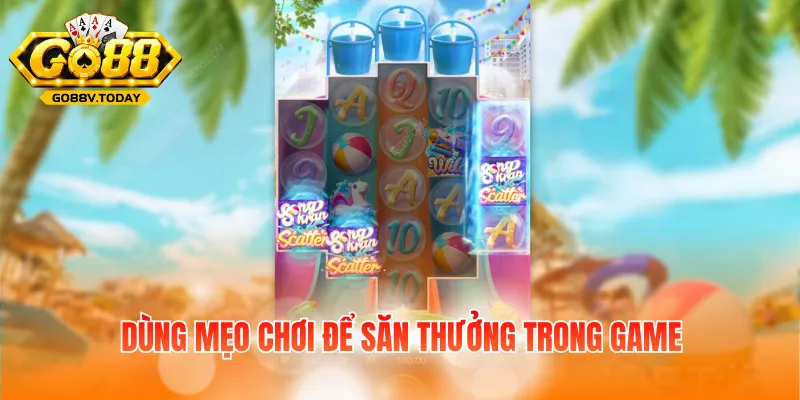 Dùng mẹo chơi để săn thưởng trong game