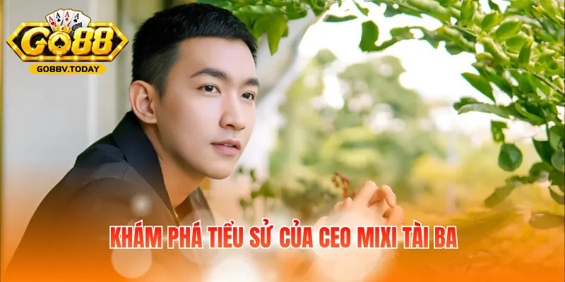 Khám phá tiểu sử của CEO Mixi tài ba