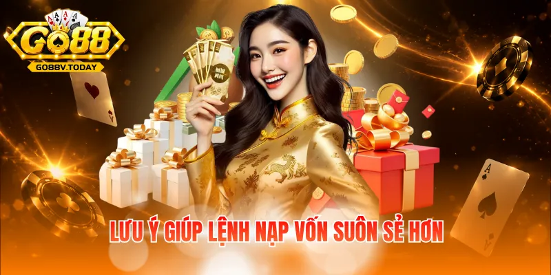 Lưu ý giúp lệnh nạp vốn suôn sẻ hơn