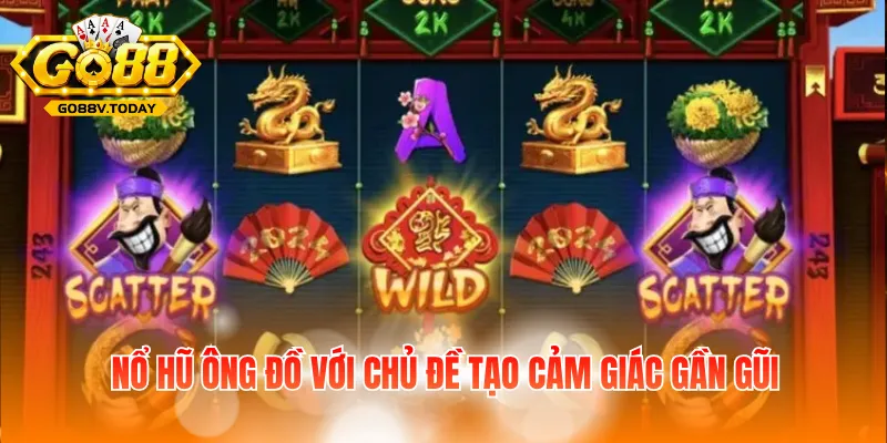 Nổ hũ ông Đồ với chủ đề tạo cảm giác gần gũi