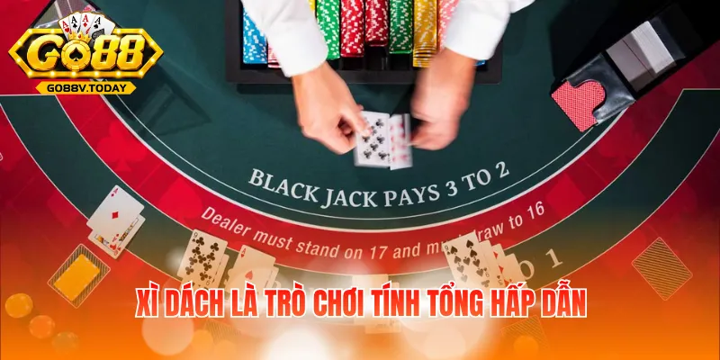 Xì Dách là trò chơi tính tổng hấp dẫn